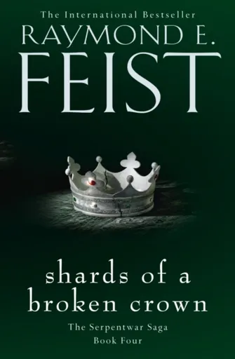 Shards of a Broken Crown - Raymond Elias Feist
