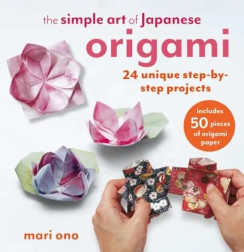 The Simple Art of Japanese Origami - Mari Ono