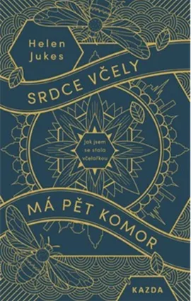 Srdce včely má pět komor - Helen Jukes
