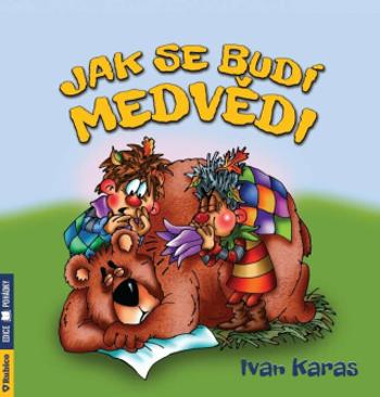 Jak se budí medvědi - Karas Ivan