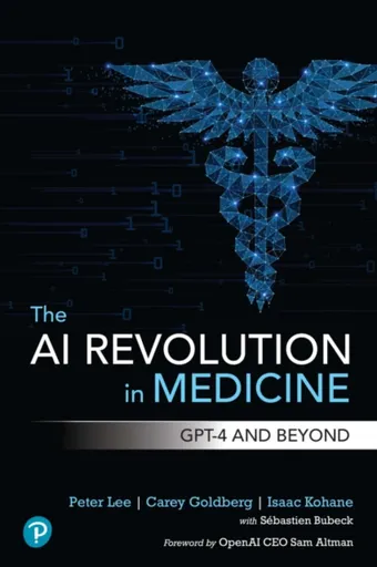 The AI Revolution in Medicine - Lee Peter, Carey Goldberg, Isaac Kohane