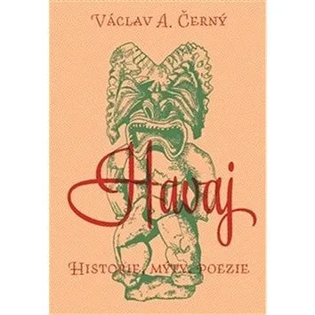 Havaj: Historie, mýty, poezie (978-80-7465-354-4)