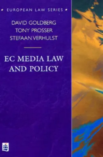 EC Media Law and Policy - David Goldberg, Tony Prosser, Stefaan Verhulst