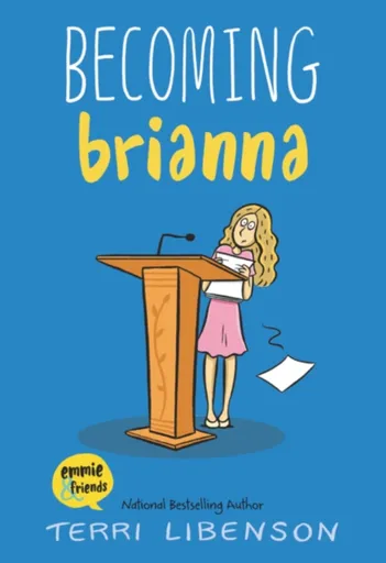 Emmie & Friends: Becoming Brianna - Terri Libenson