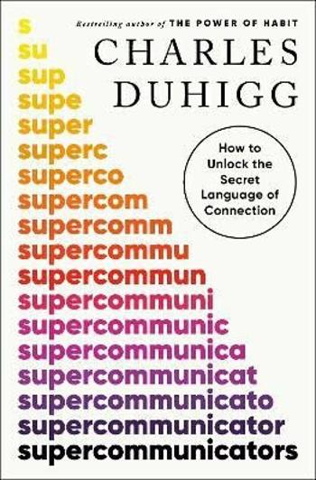 Supercommunicators - Charles Duhigg