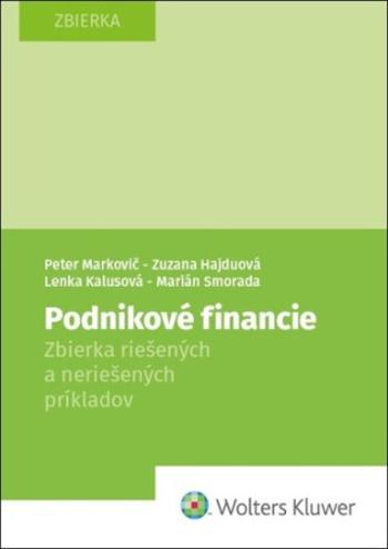 Podnikové financie - Peter Markovič, Zuzana Hajduová, Marián Smorada, Lenka Kalusová