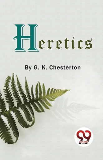 Heretics - Gilbert Keith Chesterton