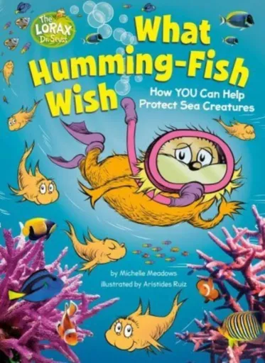 What Humming-Fish Wish: How YOU Can Help Protect Sea Creatures - Michelle Meadows