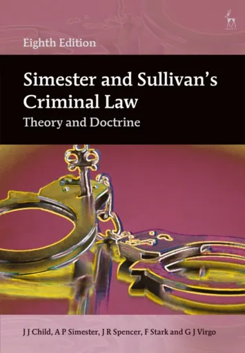 Simester and Sullivanâ€™s Criminal Law - Spencer Johnson, G J  Virgo, James F.  Childress, Dr F  Stark, Professor A P  Simester