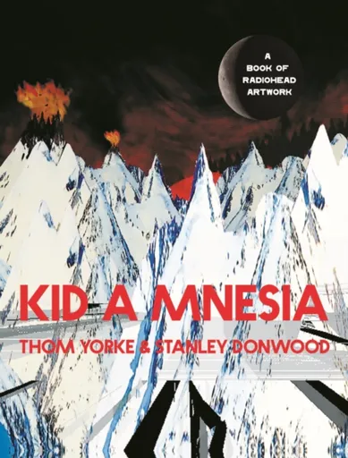 Kid A Mnesia - Stanley Donwood, Thom Yorke