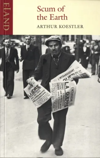 Scum  of the Earth - Arthur Koestler