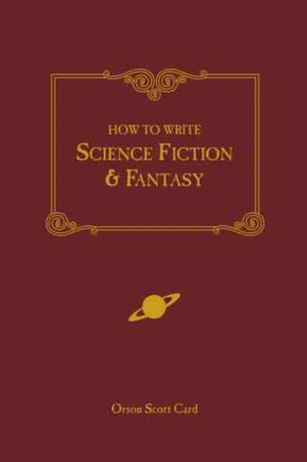 How to Write Science Fiction and Fantasy - Orson Scott Card