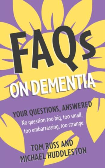 FAQs on Dementia - Michael Huddleston, Tom Russ