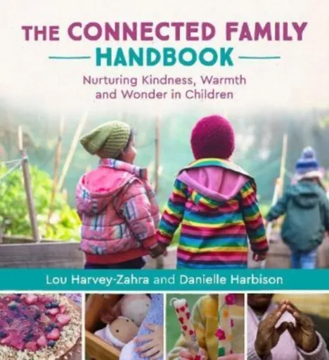 The Connected Family Handbook - Danielle Harbison, Lou Harvey-Zahra