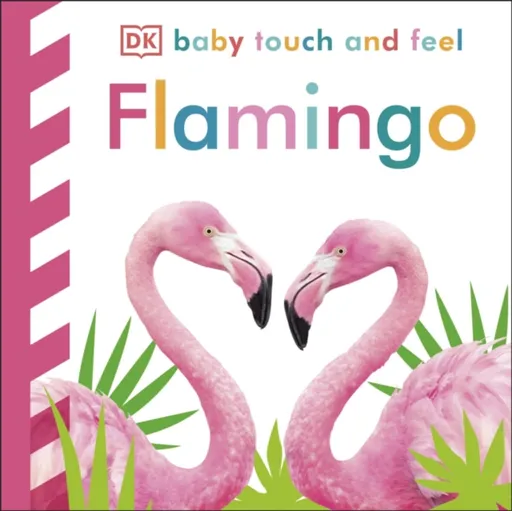 Baby Touch and Feel Flamingo - DK