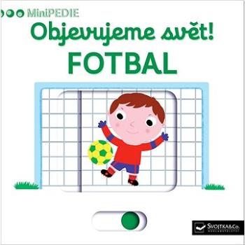 Objevujeme svět! Fotbal: MiniPEDIE (978-80-256-2128-8)