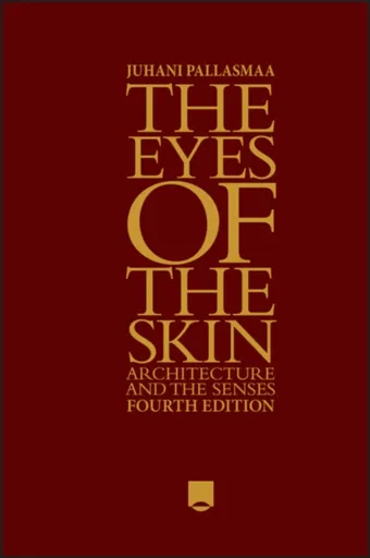The Eyes of the Skin - Juhani Pallasmaa