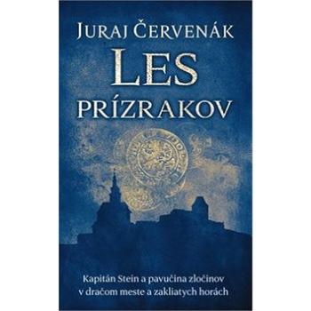 Les prízrakov: Kapitán Stein a pavučina zločinov v dračom meste a zakliatych horách (978-80-556-3917-8)