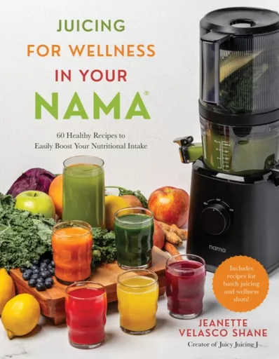 Juicing for Wellness in Your Nama - Jeanette Velasco Shane