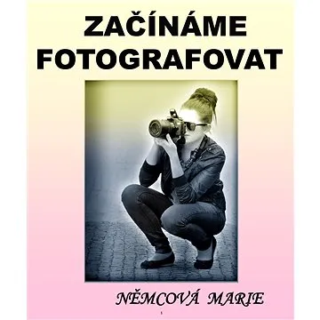 Začínáme fotografovat (999-00-017-5348-1)