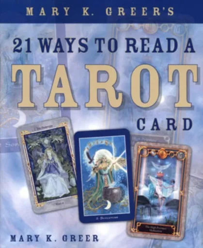 Mary K. Greer's 21 Ways to Read a Tarot Card - Mary K. Greerová