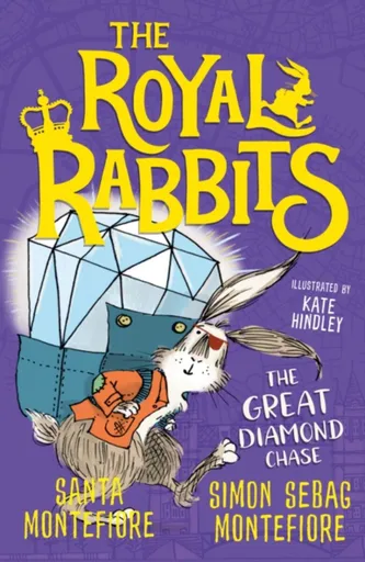 The Royal Rabbits: The Great Diamond Chase - Simon Sebag Montefiore, Santa Montefiore