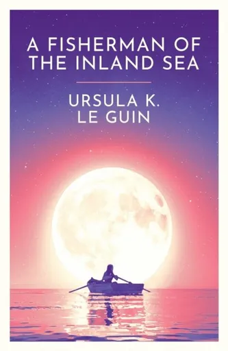 A Fisherman of the Inland Sea - Ursula K. Le Guinová