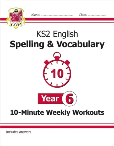 KS2 Year 6 English 10-Minute Weekly Workouts: Spelling & Vocabulary - CGP Books
