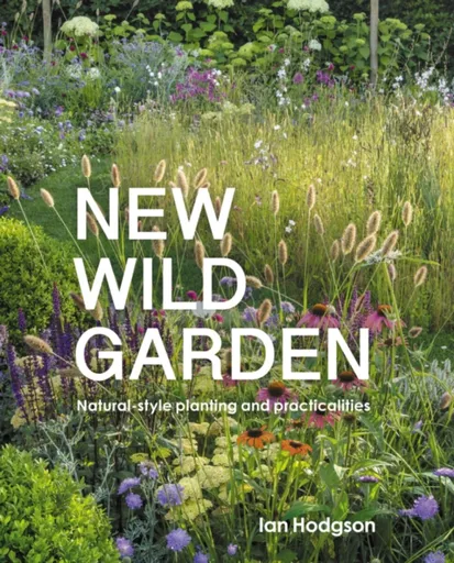New Wild Garden - Ian Hodgson