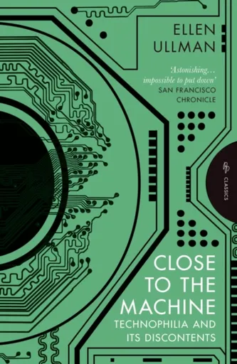 Close to the Machine - Ellen  Ullman