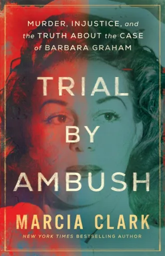 Trial by Ambush - Marcia Clark