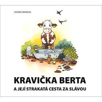 Kravička Berta: a její strakatá cesta za slávou (978-80-86726-91-5)