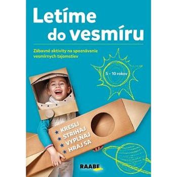 Letíme do vesmíru: Zábavné aktivity na spoznávanie vesmírnych tajomstiev (978-80-8140-354-5)