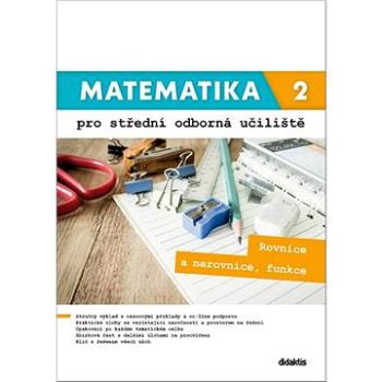 Matematika 2 pro střední odborná učiliště: Rovnice a nerovnice, funkce (978-80-7358-341-5)