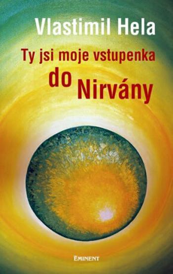 Ty jsi moje vstupenka do nirvány - Vlastimil Hela