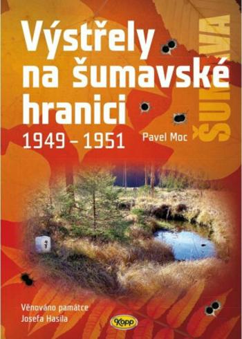 Výstřely na šumavské hranici 1949-1951 - Pavel Moc