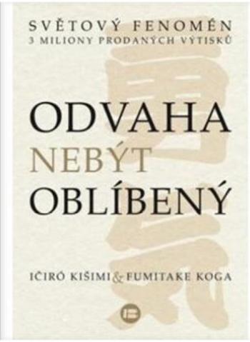 Odvaha nebýt oblíbený - Ičiró Kišimi, Fumitake Koga