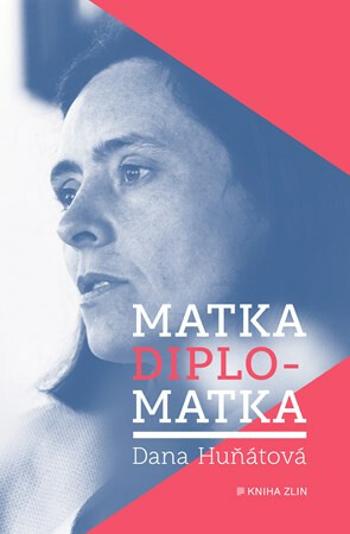 Matka diplomatka (Defekt) - Dana Huňátová