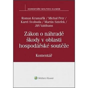 Zákon o náhradě škody v oblasti hospodářské soutěže: Komentář (978-80-7598-056-4)