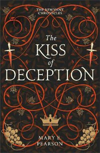 The Kiss of Deception (The Remnant Chronicles #1) - Mary E. Pearsonová