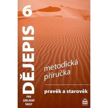 Dějepis 6 pro základní školy Pravěk a starověk - metodická příručka (80-7235-339-X)