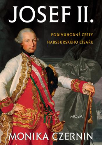 Josef II. - Podivuhodné cesty habsburského císaře - Monika Czerninová - e-kniha