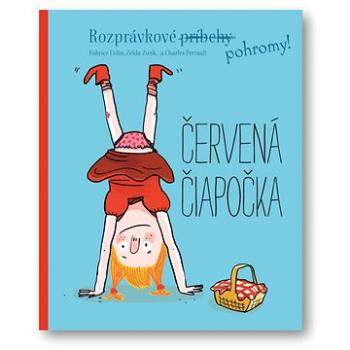 Rozprávkové pohromy! Červená čiapočka (978-80-567-0179-9)