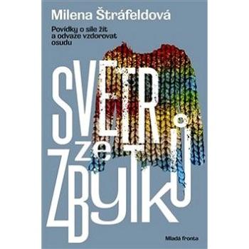 Svetr ze zbytků: Povídky o síle žít a odvaze vzdorovat osudu (978-80-204-5012-8)