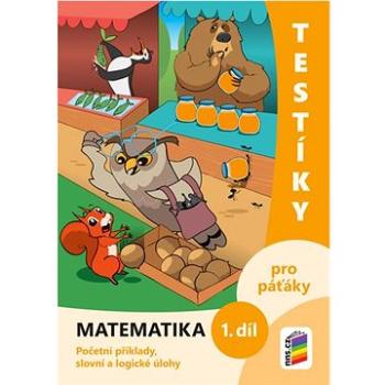 Testíky pro páťáky Matematika 1. díl: Početní příklady, slovní a logické úlohy (978-80-7600-350-7)