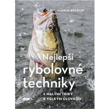 Nejlepší rybolovné techniky: S malými triky k velkým úlovkům (978-80-7433-309-5)