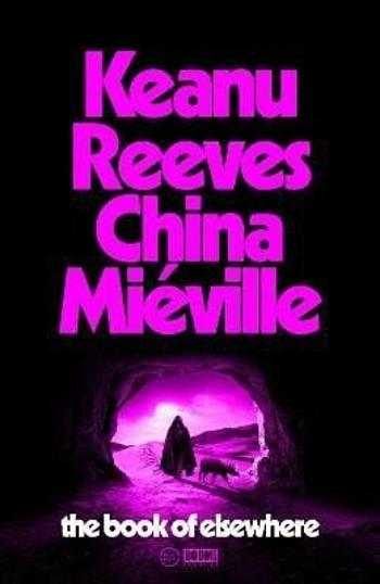 The Book of Elsewhere - China Miéville, Keanu Reeves