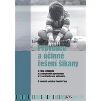 Prevence a účinné řešení šikany: U žáků a studentů s Aspergerovým syndromem a vysoce funkčním autism (978-80-88163-15-2)