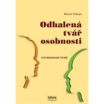 Kniha Odhalená tvář osobnosti: Psychologická studie (978-80-85763-79-9)