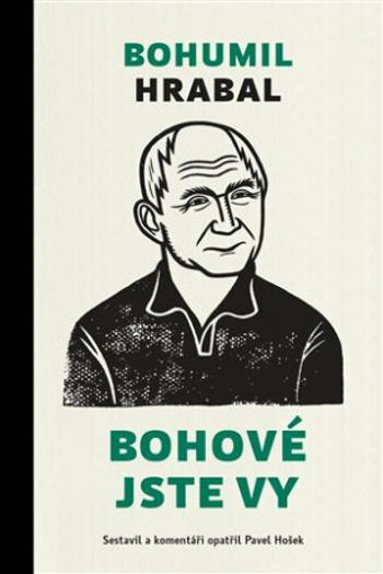 Bohové jste vy - Bohumil Hrabal